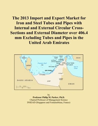 The 2013 Import and Export Market for Iron and Steel Tubes and Pipes with Internal and External Circular Cross-Sections and External Diameter over ... Tubes and Pipes in the United Arab Emirates