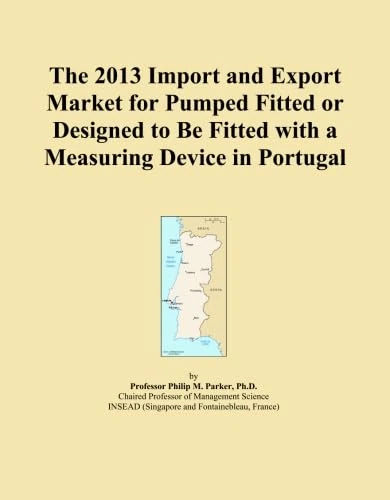 The 2013 Import and Export Market for Pumped Fitted or Designed to Be Fitted with a Measuring Device in Portugal