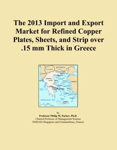 The 2013 Import and Export Market for Refined Copper Plates, Sheets, and Strip over .15 mm Thick in Greece