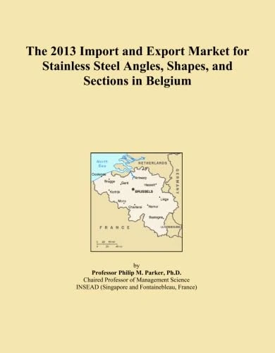 The 2013 Import and Export Market for Stainless Steel Angles, Shapes, and Sections in Belgium