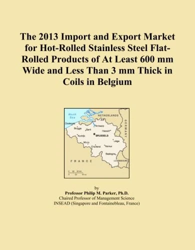 The 2013 Import and Export Market for Hot-Rolled Stainless Steel Flat-Rolled Products of At Least 600 mm Wide and Less Than 3 mm Thick in Coils in Belgium