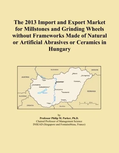 The 2013 Import and Export Market for Millstones and Grinding Wheels without Frameworks Made of Natural or Artificial Abrasives or Ceramics in Hungary