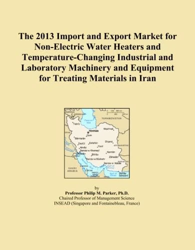 The 2013 Import and Export Market for Non-Electric Water Heaters and Temperature-Changing Industrial and Laboratory Machinery and Equipment for Treating Materials in Iran