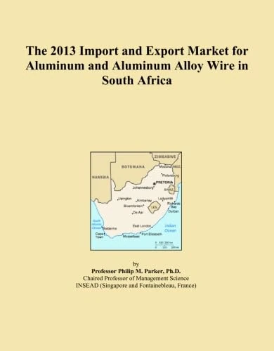 The 2013 Import and Export Market for Aluminum and Aluminum Alloy Wire in South Africa