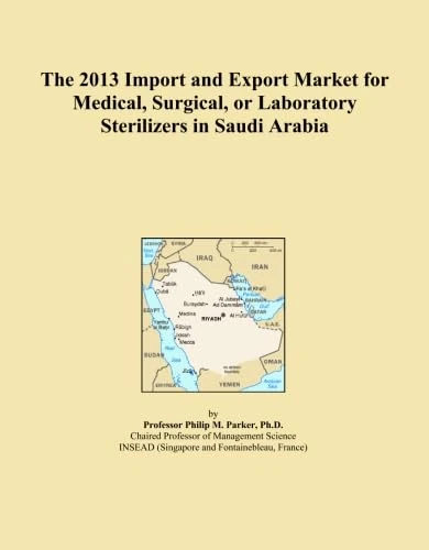 The 2013 Import and Export Market for Medical, Surgical, or Laboratory Sterilizers in Saudi Arabia