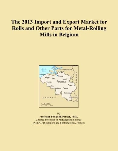 The 2013 Import and Export Market for Rolls and Other Parts for Metal-Rolling Mills in Belgium