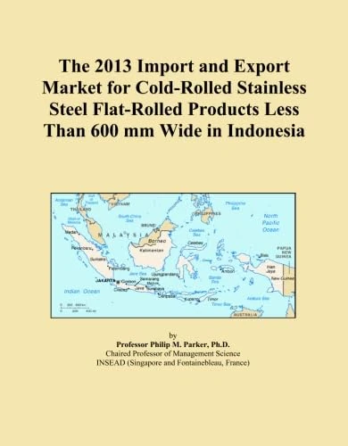 The 2013 Import and Export Market for Cold-Rolled Stainless Steel Flat-Rolled Products Less Than 600 mm Wide in Indonesia