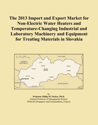 The 2013 Import and Export Market for Non-Electric Water Heaters and Temperature-Changing Industrial and Laboratory Machinery and Equipment for Treating Materials in Slovakia