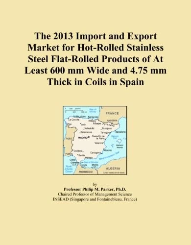 The 2013 Import and Export Market for Hot-Rolled Stainless Steel Flat-Rolled Products of At Least 600 mm Wide and 4.75 mm Thick in Coils in Spain