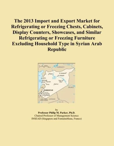 The 2013 Import and Export Market for Refrigerating or Freezing Chests, Cabinets, Display Counters, Showcases, and Similar Refrigerating or Freezing ... Household Type in Syrian Arab Republic