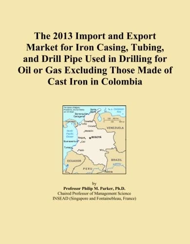 The 2013 Import and Export Market for Iron Casing, Tubing, and Drill Pipe Used in Drilling for Oil or Gas Excluding Those Made of Cast Iron in Colombia