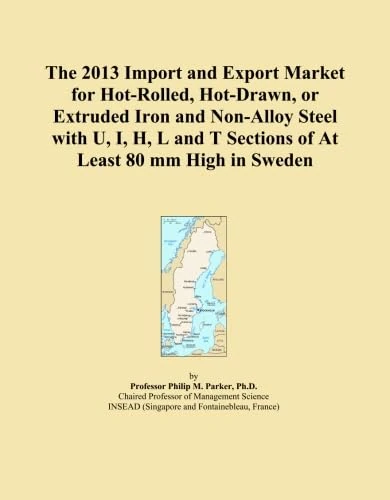 The 2013 Import and Export Market for Hot-Rolled, Hot-Drawn, or Extruded Iron and Non-Alloy Steel with U, I, H, L and T Sections of At Least 80 mm High in Sweden