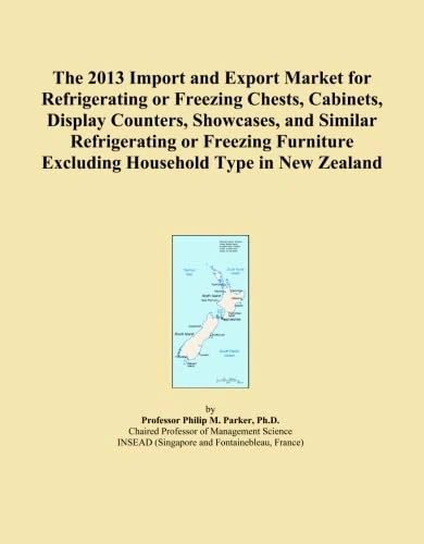The 2013 Import and Export Market for Refrigerating or Freezing Chests, Cabinets, Display Counters, Showcases, and Similar Refrigerating or Freezing Furniture Excluding Household Type in New Zealand