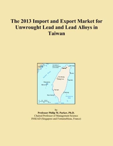 The 2013 Import and Export Market for Unwrought Lead and Lead Alloys in Taiwan