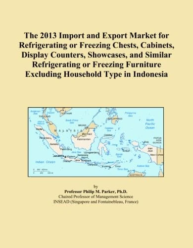 The 2013 Import and Export Market for Refrigerating or Freezing Chests, Cabinets, Display Counters, Showcases, and Similar Refrigerating or Freezing Furniture Excluding Household Type in Indonesia