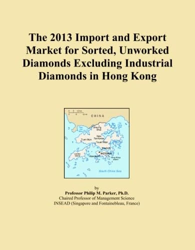 The 2013 Import and Export Market for Sorted, Unworked Diamonds Excluding Industrial Diamonds in Hong Kong
