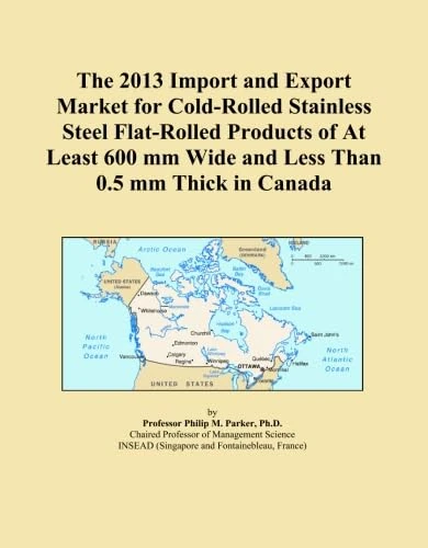 The 2013 Import and Export Market for Cold-Rolled Stainless Steel Flat-Rolled Products of At Least 600 mm Wide and Less Than 0.5 mm Thick in Canada