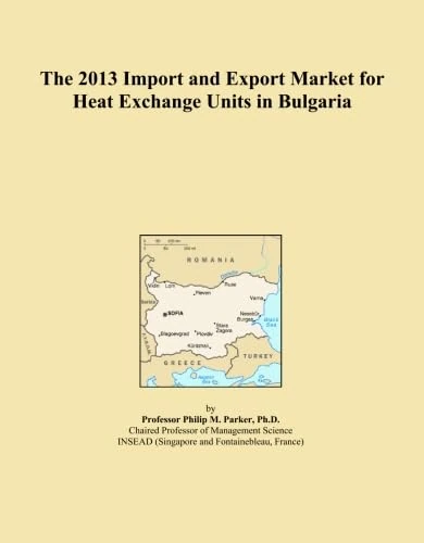 The 2013 Import and Export Market for Heat Exchange Units in Bulgaria