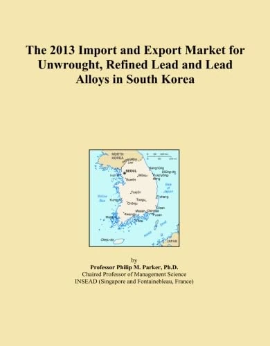 The 2013 Import and Export Market for Unwrought, Refined Lead and Lead Alloys in South Korea