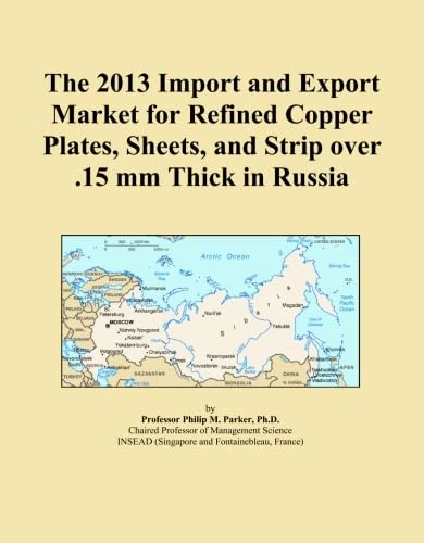The 2013 Import and Export Market for Refined Copper Plates, Sheets, and Strip over .15 mm Thick in Russia