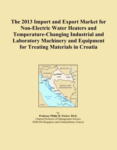 The 2013 Import and Export Market for Non-Electric Water Heaters and Temperature-Changing Industrial and Laboratory Machinery and Equipment for Treating Materials in Croatia
