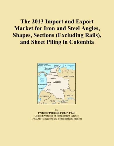 2013 Iron and Steel Angles Shapes Sections Colombia Import Export Market