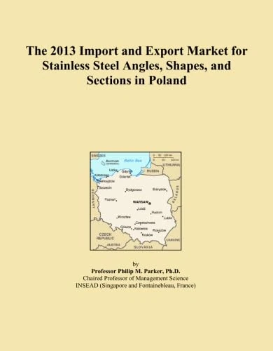 The 2013 Import and Export Market for Stainless Steel Angles, Shapes, and Sections in Poland