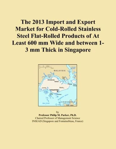 The 2013 Import and Export Market for Cold-Rolled Stainless Steel Flat-Rolled Products of At Least 600 mm Wide and between 1-3 mm Thick in Singapore