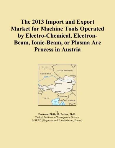 2013 Austria Machine Tools Import and Export Market Report