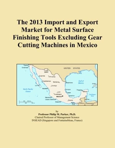 The 2013 Import and Export Market for Metal Surface Finishing Tools Excluding Gear Cutting Machines in Mexico