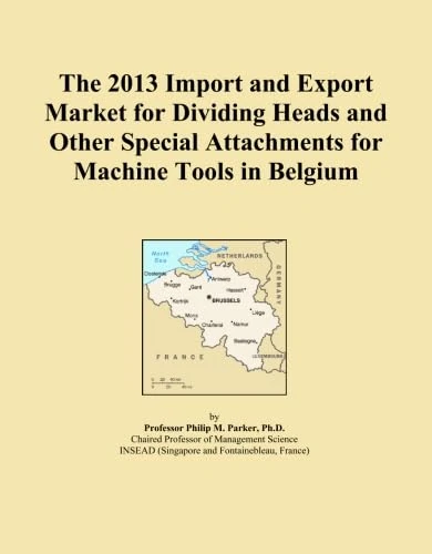 The 2013 Import and Export Market for Dividing Heads and Other Special Attachments for Machine Tools in Belgium