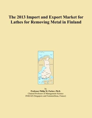 The 2013 Import and Export Market for Lathes for Removing Metal in Finland