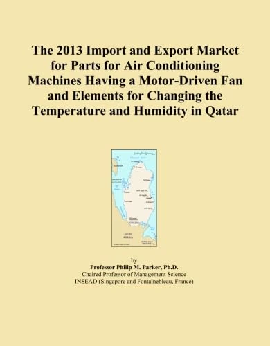 The 2013 Import and Export Market for Parts for Air Conditioning Machines Having a Motor-Driven Fan and Elements for Changing the Temperature and Humidity in Qatar