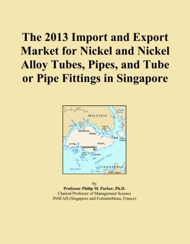 The 2013 Import and Export Market for Nickel and Nickel Alloy Tubes, Pipes, and Tube or Pipe Fittings in Singapore