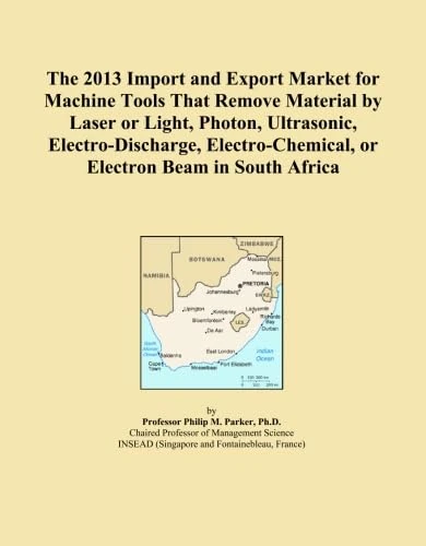 The 2013 Import and Export Market for Machine Tools That Remove Material by Laser or Light, Photon, Ultrasonic, Electro-Discharge, Electro-Chemical, or Electron Beam in South Africa