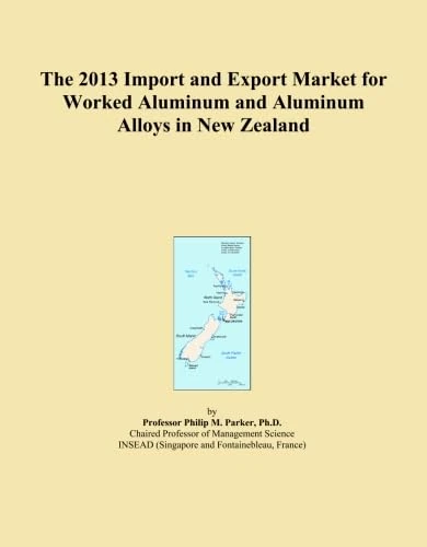 The 2013 Import and Export Market for Worked Aluminum and Aluminum Alloys in New Zealand