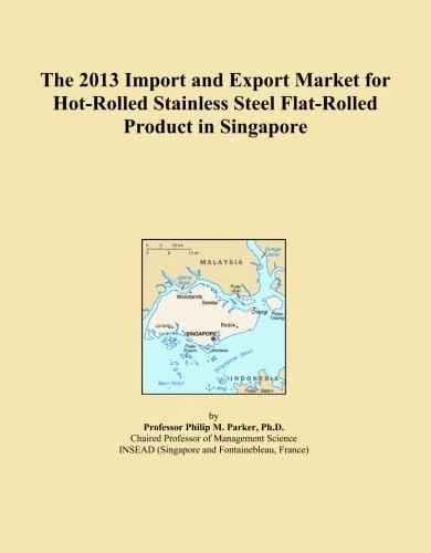 The 2013 Import and Export Market for Hot-Rolled Stainless Steel Flat-Rolled Product in Singapore