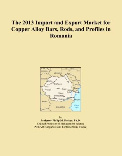 The 2013 Import and Export Market for Copper Alloy Bars, Rods, and Profiles in Romania