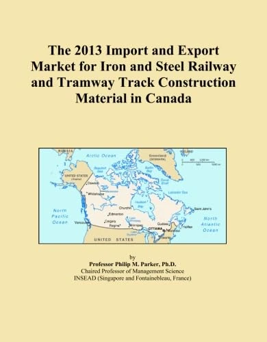 The 2013 Import and Export Market for Iron and Steel Railway and Tramway Track Construction Material in Canada
