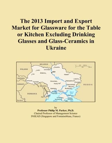 The 2013 Import and Export Market for Glassware for the Table or Kitchen Excluding Drinking Glasses and Glass-Ceramics in Ukraine
