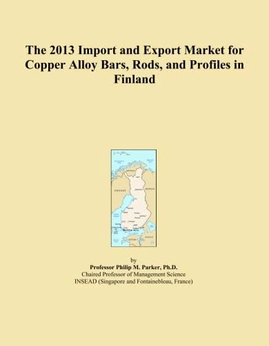 The 2013 Import and Export Market for Copper Alloy Bars, Rods, and Profiles in Finland