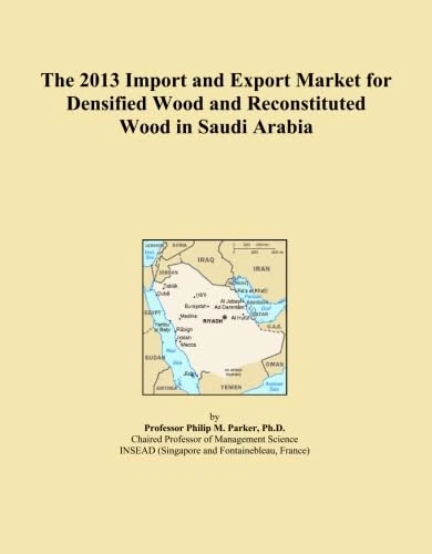 The 2013 Import and Export Market for Densified Wood and Reconstituted Wood in Saudi Arabia