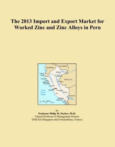 The 2013 Import and Export Market for Worked Zinc and Zinc Alloys in Peru