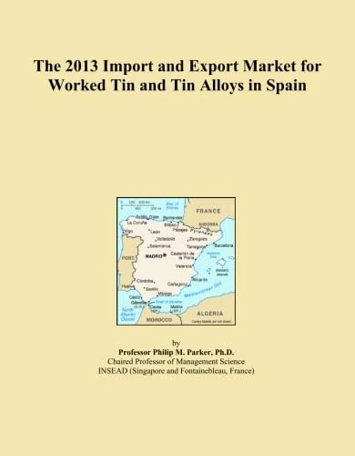 The 2013 Import and Export Market for Worked Tin and Tin Alloys in Spain