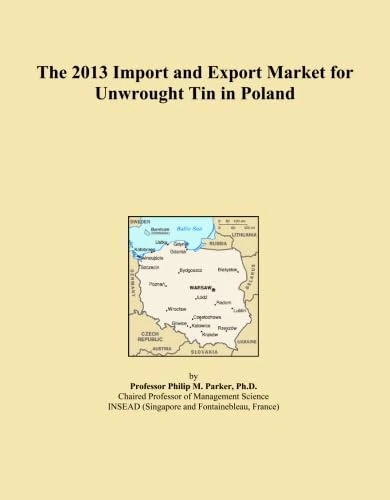 The 2013 Import and Export Market for Unwrought Tin in Poland