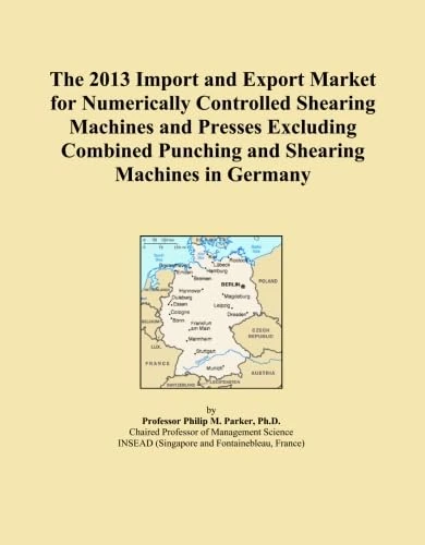 The 2013 Import and Export Market for Numerically Controlled Shearing Machines and Presses Excluding Combined Punching and Shearing Machines in Germany