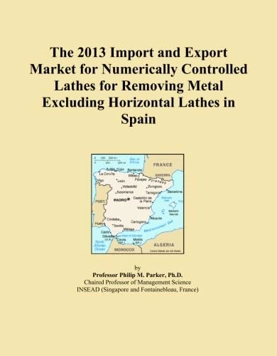 The 2013 Import and Export Market for Numerically Controlled Lathes for Removing Metal Excluding Horizontal Lathes in Spain