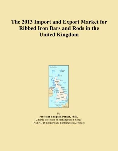 The 2013 Import and Export Market for Ribbed Iron Bars and Rods in the United Kingdom