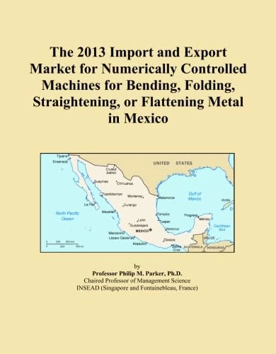 The 2013 Import and Export Market for Numerically Controlled Machines for Bending, Folding, Straightening, or Flattening Metal in Mexico