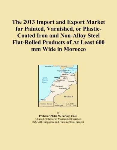 The 2013 Import and Export Market for Painted, Varnished, or Plastic-Coated Iron and Non-Alloy Steel Flat-Rolled Products of At Least 600 mm Wide in Morocco
